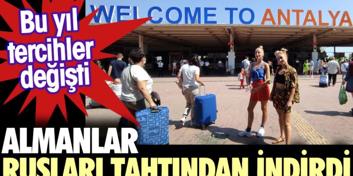 Antalya'da Almanlar bu yıl Rusları tahtından indirdi. Bu yıl tercihler değişti