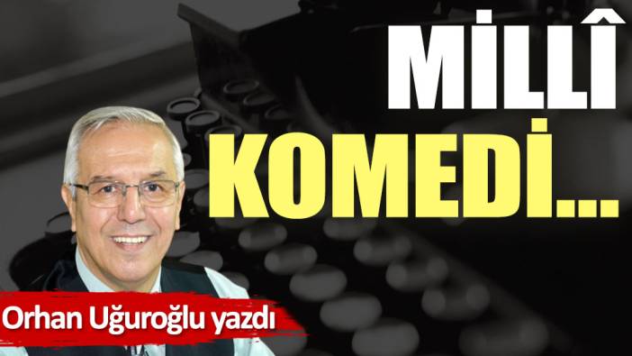 Millî komedi…