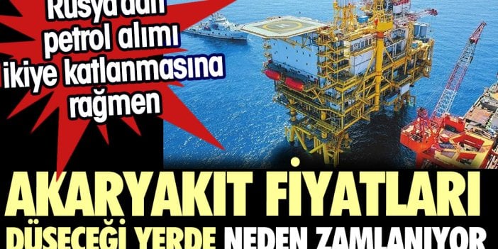 Türkiye'de akaryakıt fiyatları neden düşmüyor Rusya'dan petrol ithalatını ikiye katlamasına rağmen