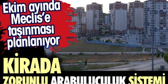 Kirada zorunlu alabuluculuk meclise taşınıyor