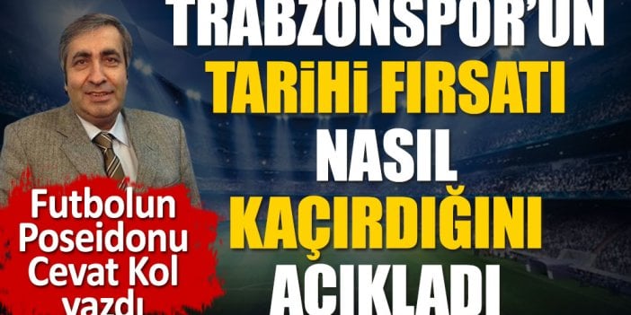 Şampiyonlar Ligi'ne Trabzonspor'un nasıl havlu attığını Futbolun Poseidonu Cevat Kol açıkladı