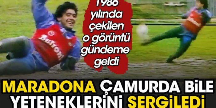 Maradona çamurda bile yeteneğini konuşturdu. O video yeniden gündem oldu