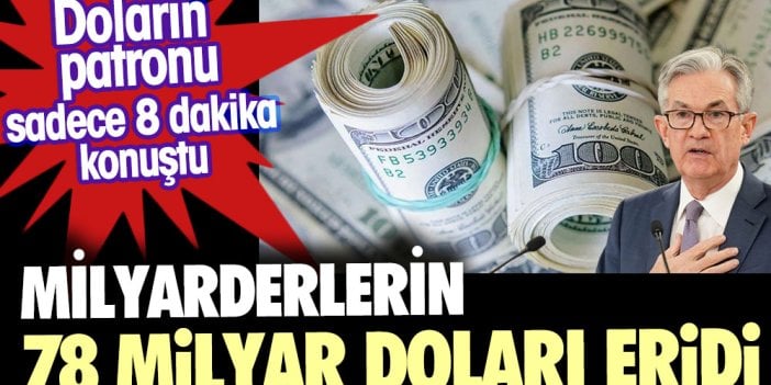 Doların patronu sadece 8 dakika konuştu. Milyarderler 78 milyar dolar kaybetti