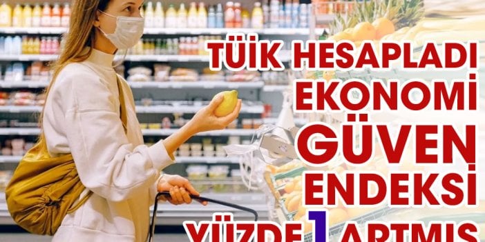 TÜİK hesapladı Ağustos ayında tüketici güven endeksi yüzde bir artış