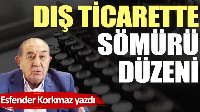 Dış ticarette sömürü düzeni