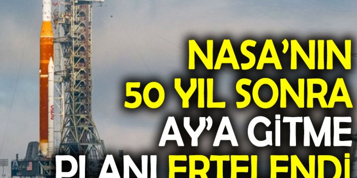 NASA'nın 50 yıl sonra Ay'a gitme planı ertelendi