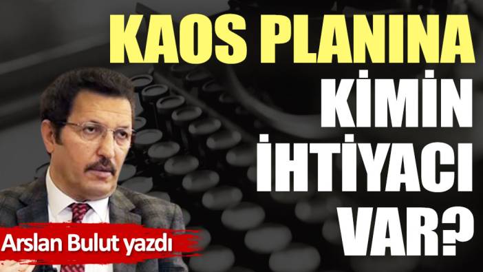 Kaos planına kimin ihtiyacı var?