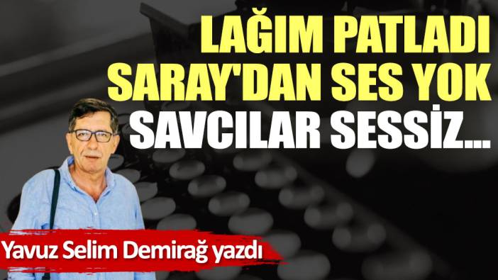 Lağım patladı, Saray'dan ses yok, Savcılar sessiz...