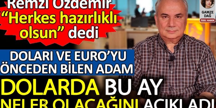 Doları ve Euro’yu önceden bilen adam Remzi Özdemir dolarda neler olacağını açıkladı