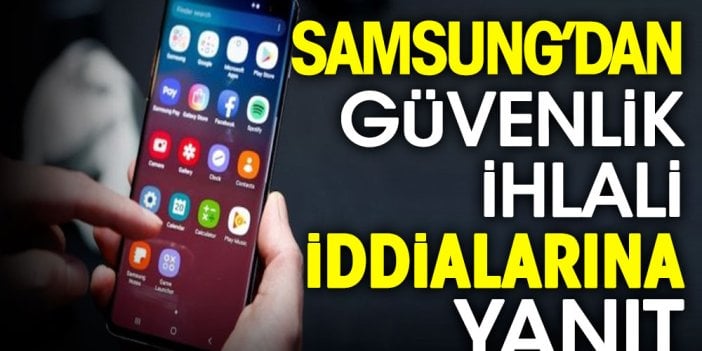 Samsung'dan güvenlik ihlali iddialarına yanıt