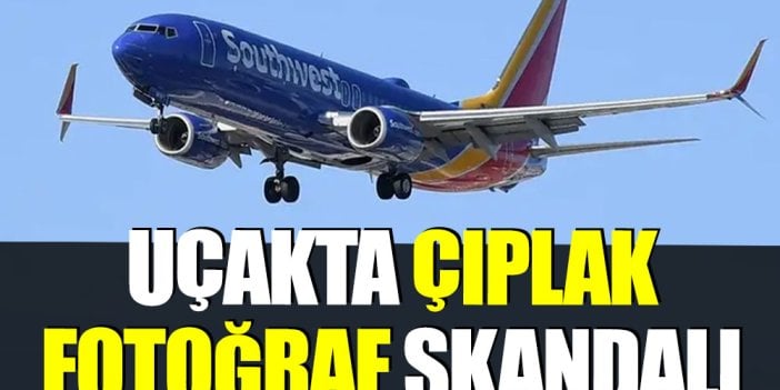 Uçakta çıplak fotoğraf skandalı