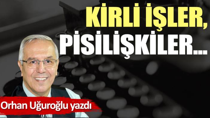 Kirli işler, pis ilişkiler…