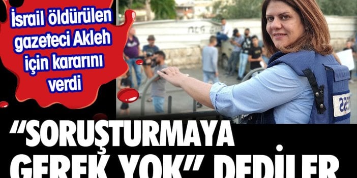 İsrail Gazeteci Akleh için soruşturmaya gerek yok kararı verdi