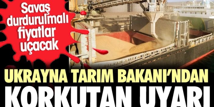 Ukrayna Tarım Bakanından korkutan uyarı