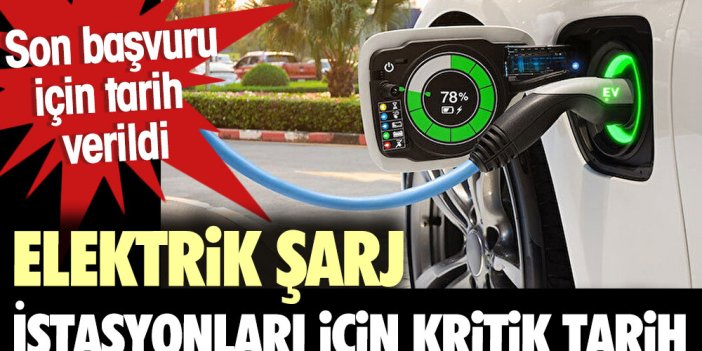 Elektrik şarj istasyonları için kritik tarih. Son başvuru için tarih verildi