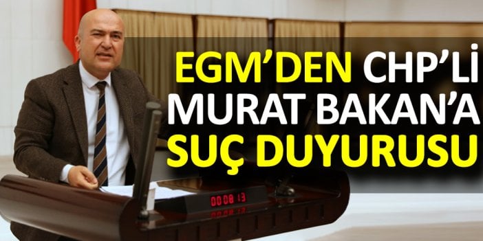 EGM'den CHP'li Murat Bakan'a suç duyurusu