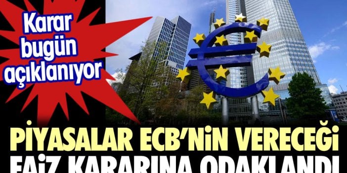 Gözler ECB'nin vereceği faiz kararına odaklandı