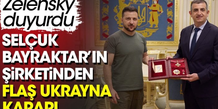 Zelensky duyurdu. Selçuk Bayraktar'ın şirketinden flaş Ukrayna kararı