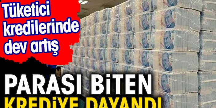 Tüketici kredilerinde bir haftada dev artış. Parası biten krediye dayandı