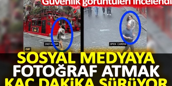 Sosyal medyaya fotoğraf atmak kaç dakika sürüyor? Güvenlik görüntüleri incelendi