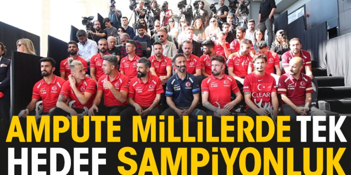 Ampute Milli Takım'da tek hedef şampiyonluk