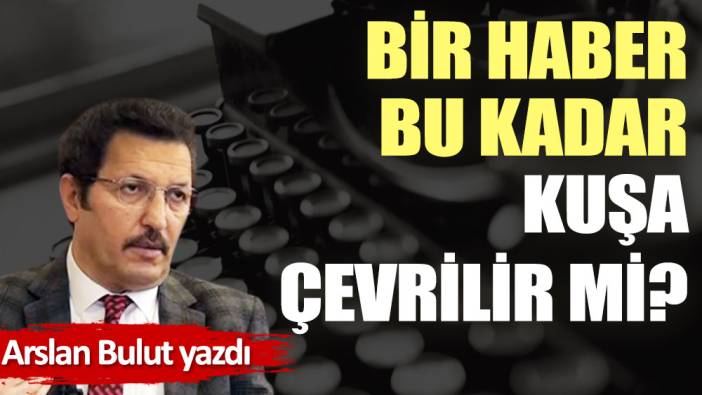 Bir haber bu kadar kuşa çevrilir mi?