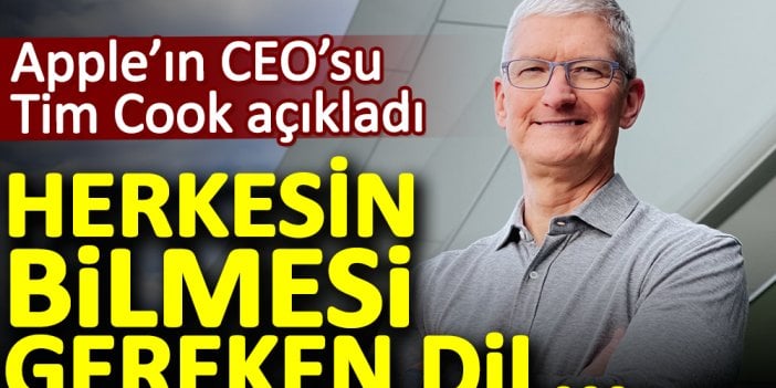 Apple'ın CEO'su Tim Cook açıkladı: Herkesin bilmesi gereken dil