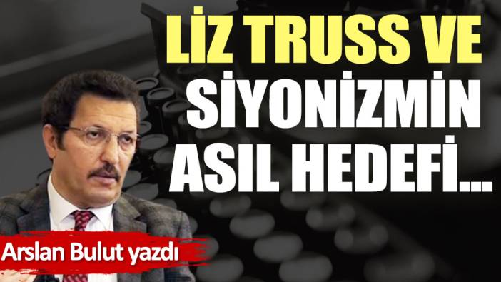 Liz Truss ve Siyonizmin asıl hedefi...