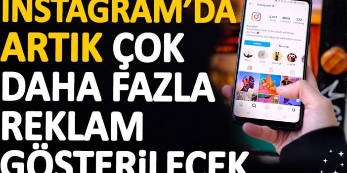 Instagram'da artık çok daha fazla reklam gösterilecek