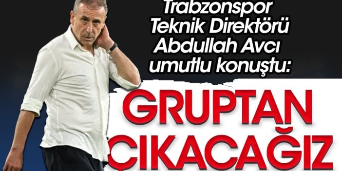 Trabzonspor'da Abdullah Avcı yarından itibaren ne yapacağını açıkladı