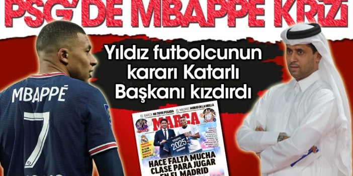 Mbappe'nin kararı Katarlı Kulüp Başkanı Nasser Al-Khelaifi'yi kızdırdı. PSG'de büyük kriz kapıda