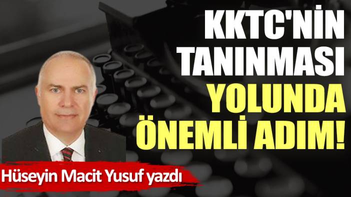 KKTC'nin tanınması yolunda önemli adım!