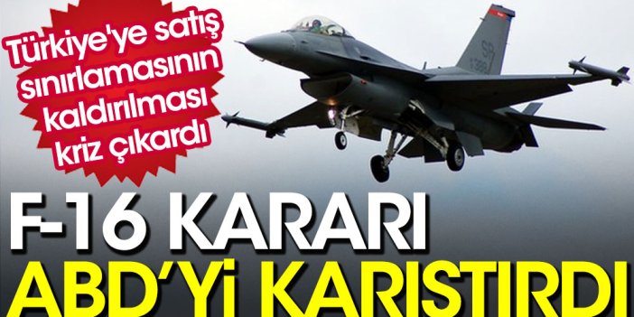 F-16 kararı ABD'yi karıştırdı. Türkiye'ye satış sınırlamasının kaldırılması kriz çıkardı