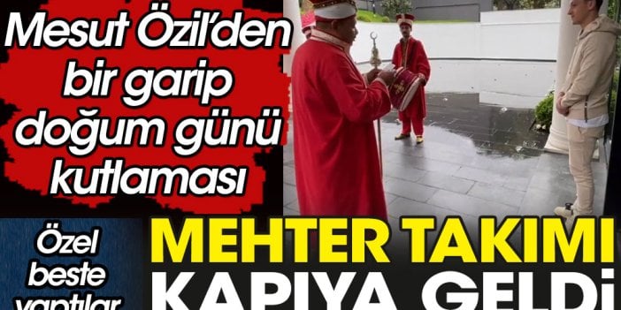 Mesut Özil için verdiler Mehteri! Kapıya gelen Mehter Takımından Mesut'a çok özel beste