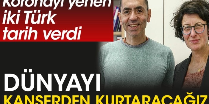 Koronayı yenen iki Türk tarih verdi. Dünyayı kanserden kurtaracağız