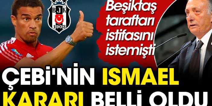 Çebi, Beşiktaş taraftarının istifasını istediği Valerien Ismael için kararını verdi