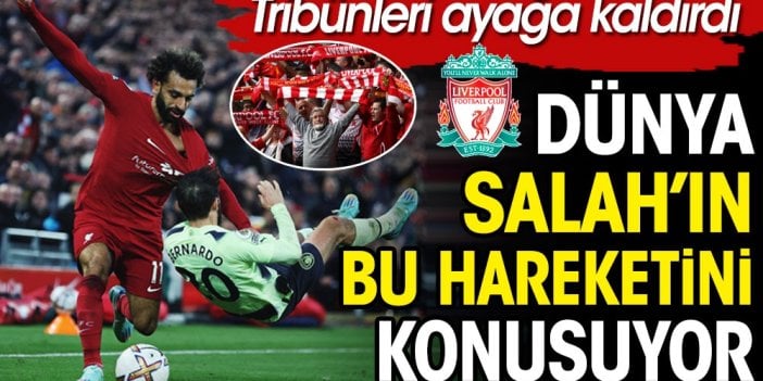 Dünya Salah'ın bu hareketini konuşuyor. O video sosyal medyada izlenme rekoru kırdı