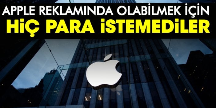 Apple reklamında olabilmek için hiç para istemediler