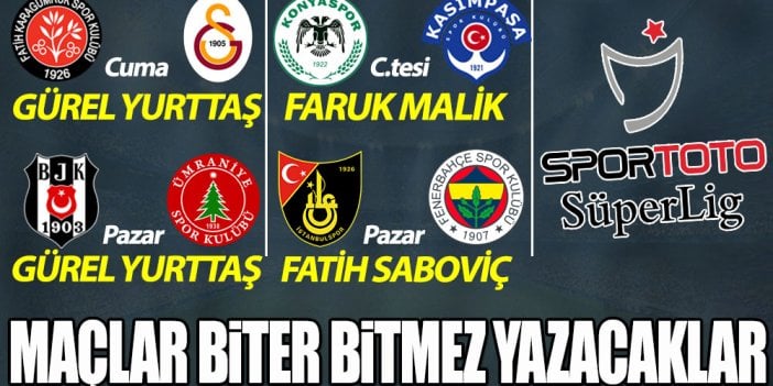 Spor Toto Süper Lig'de 12.hafta başlıyor! Maçlar biter bitmez yazacaklar