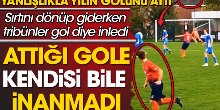 Yanlışlıkla yılın golünü attı. Kendisi bile inanmadı