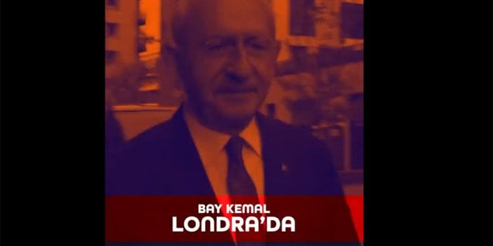 Kılıçdaroğlu'ndan 'Bay Kemal Londra'da' paylaşımı