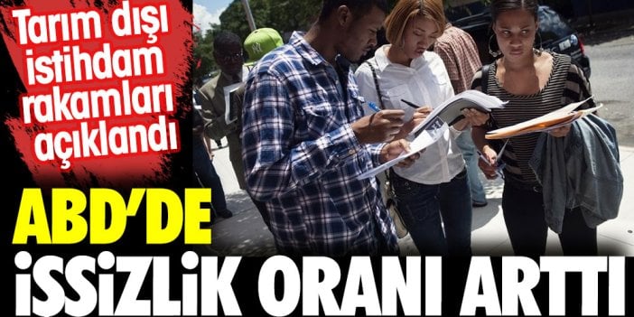 Amerika'da işsizlik arttı. Tarım dışı istihdam rakamları açıklandı. İşsizlik oranı yüzde 3,7'ye yükseldi