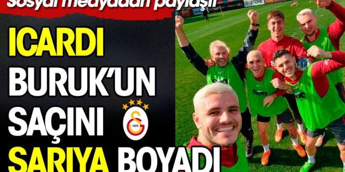 Icardı Okan Buruk'un saçlarını sarıya boyadı