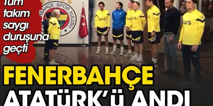 Fenerbahçe saat 9'u 5 geçe Atatürk'ü andı. Portekizli Jesus önderliğinde tam kadro saygı duruşuna geçti