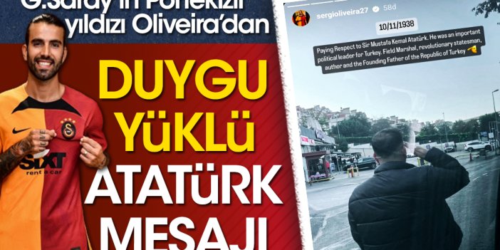 Galatasaraylı Oliveira'dan tüyleri diken diken eden Atatürk mesajı