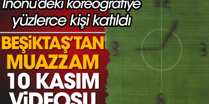 Beşiktaş'tan muazzam 10 Kasım videosu