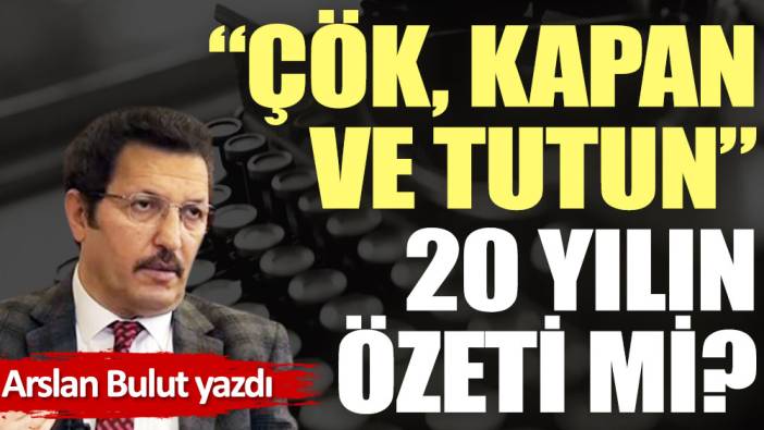 ''Çök, kapan ve tutun'' 20 yılın özeti mi?