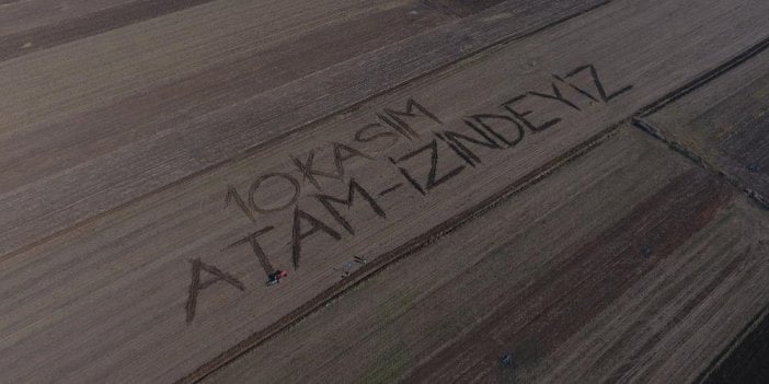 Trakya’da tarlaya yazılan '10 Kasım Atam İzindeyiz' yazısı havadan görüntülendi