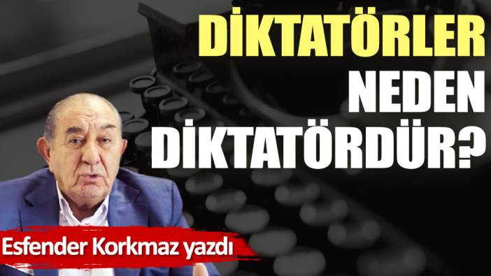 Diktatörler neden diktatördür? (15 Kasım 2022)