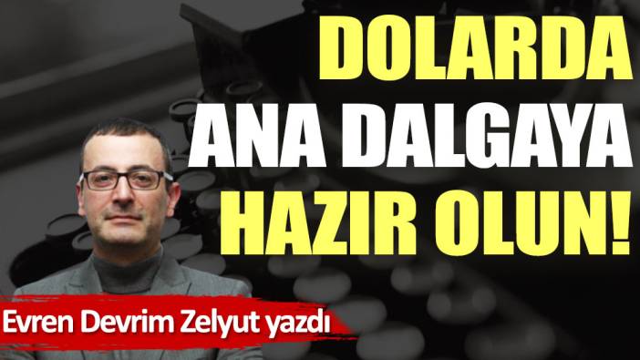 Dolarda ana dalgaya hazır olun!